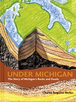 Under Michigan - The Story of Michigan's Rocks and Fossils